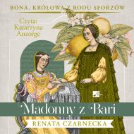 Madonny z Bari Bona Królowa z rodu Sforzów Tom 2 - 32117b05274cd[1].jpg